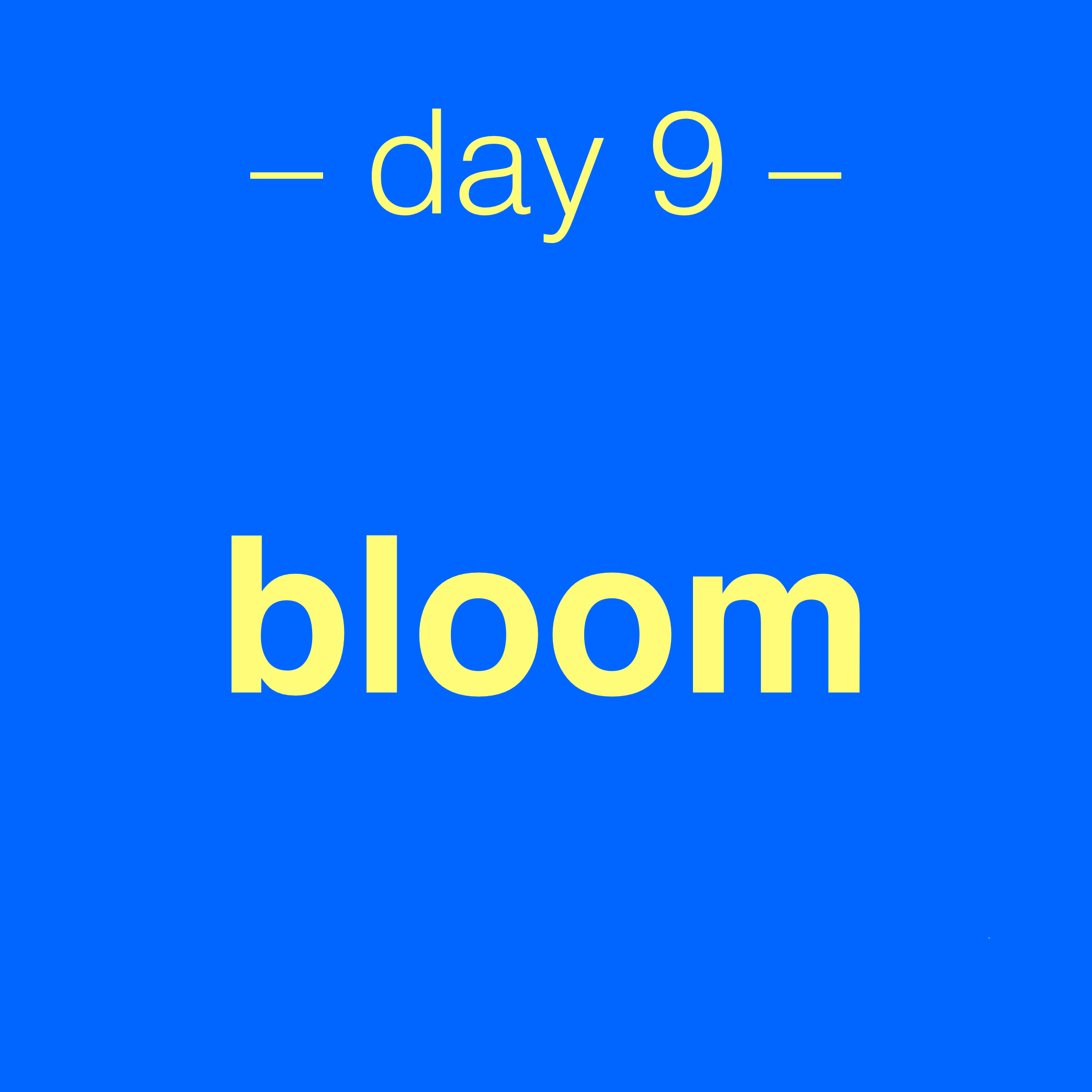 day 9 graphic bloom